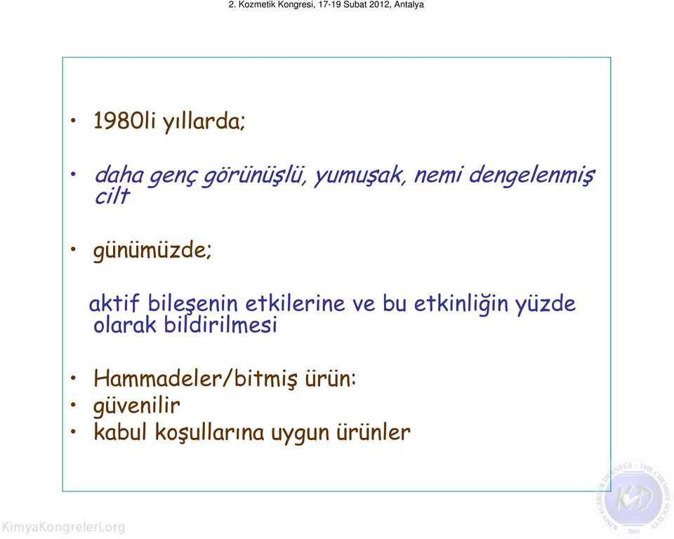 etkilerine ve bu etkinliğin yüzde olarak bildirilmesi