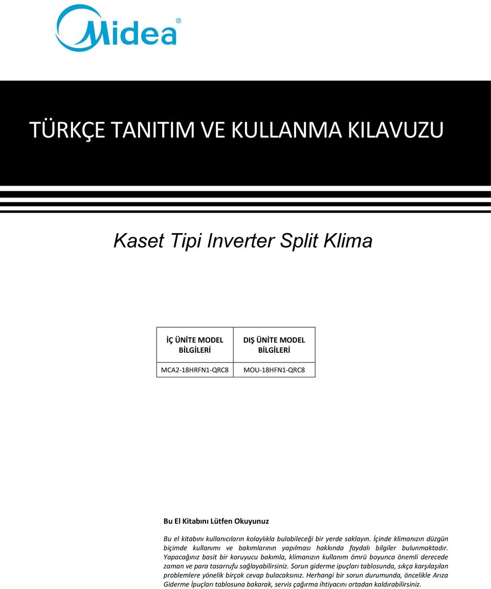 Yapacağınız basit bir koruyucu bakımla, klimanızın kullanım ömrü boyunca önemli derecede zaman ve para tasarrufu sağlayabilirsiniz.