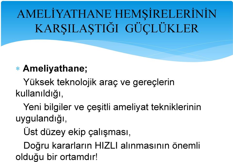 tekniklerinin uygulandığı, Üst düzey ekip çalışması,