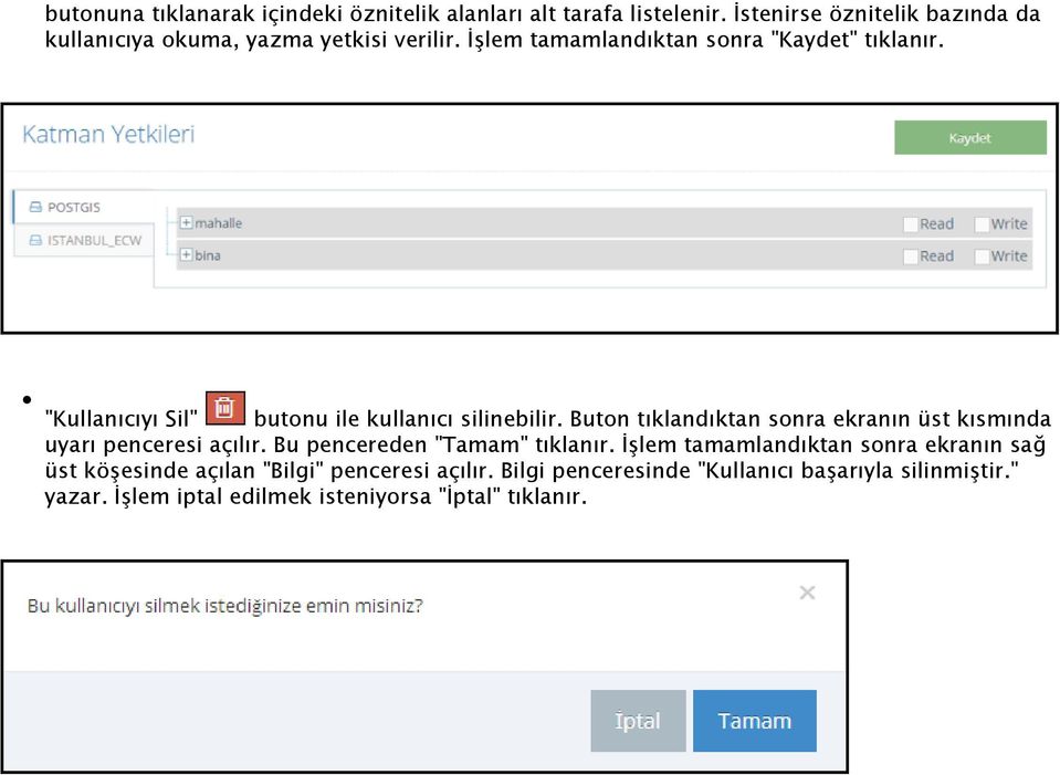 "Kullanıcıyı Sil" butonu ile kullanıcı silinebilir. Buton tıklandıktan sonra ekranın üst kısmında uyarı penceresi açılır.