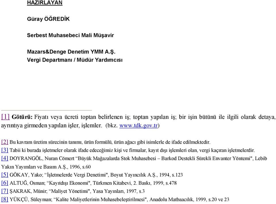 www.tdk.gov.tr) [2] Bu kavram üretim sürecinin tanımı, ürün formülü, ürün ağacı gibi isimlerle de ifade edilmektedir.