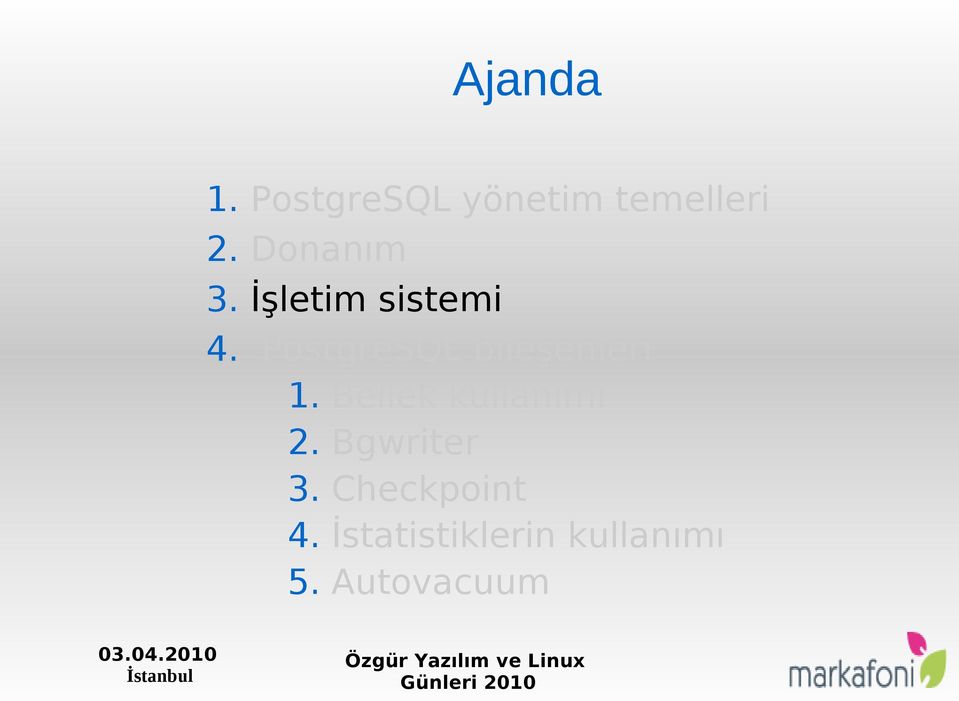 PostgreSQL bileşenleri 1. Bellek kullanımı 2.