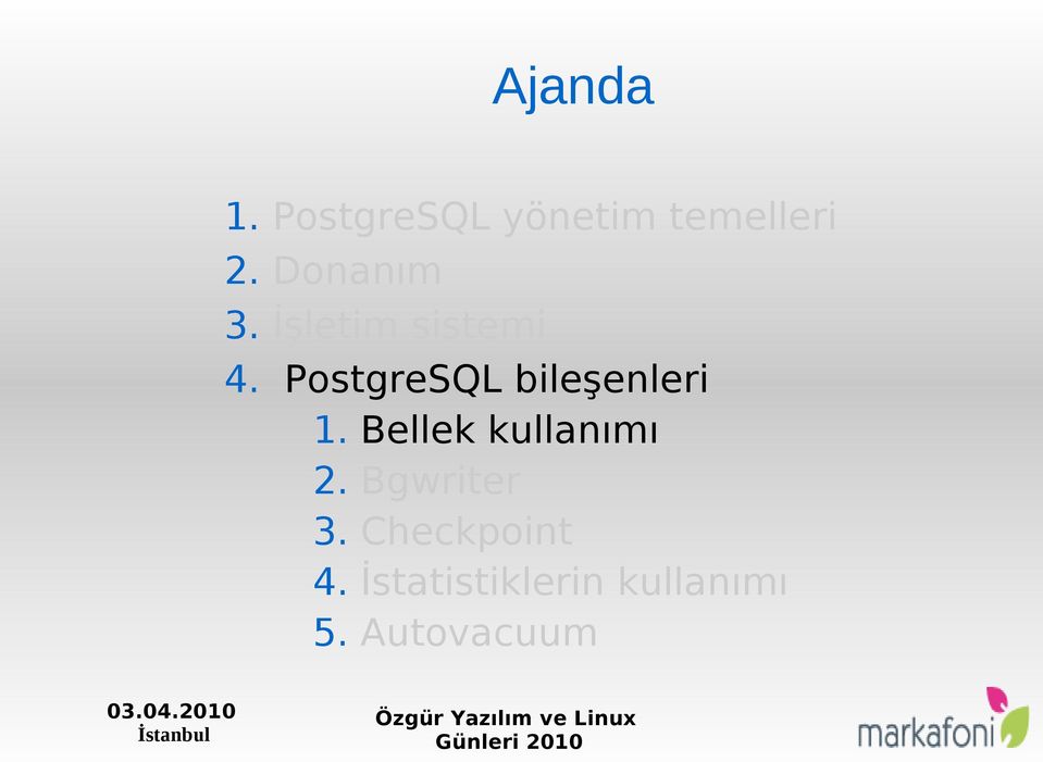 PostgreSQL bileşenleri 1. Bellek kullanımı 2.