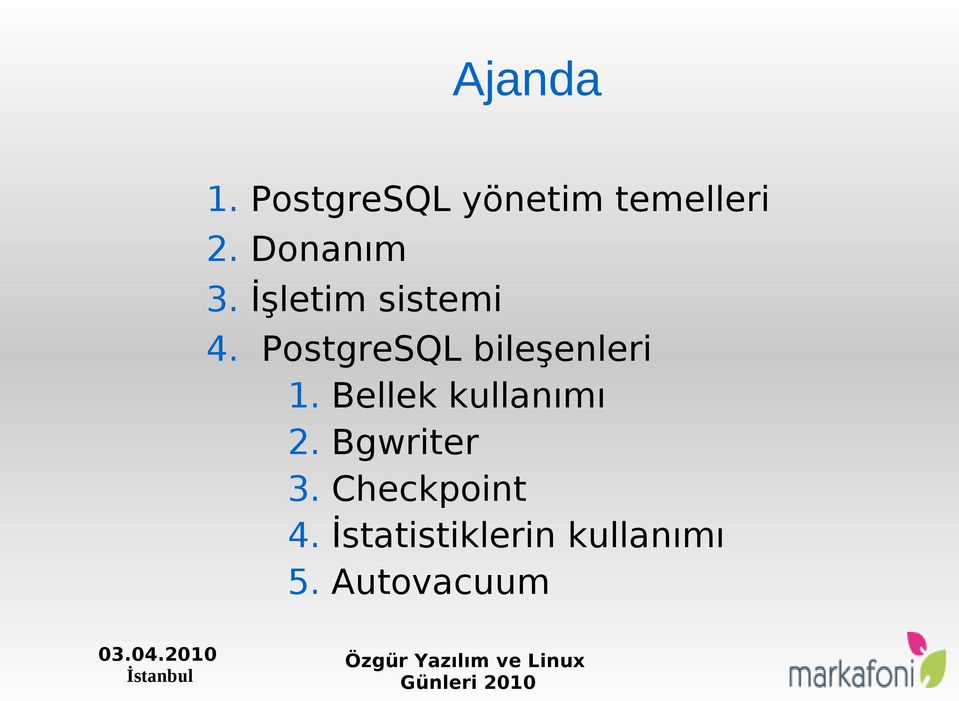 PostgreSQL bileşenleri 1. Bellek kullanımı 2.