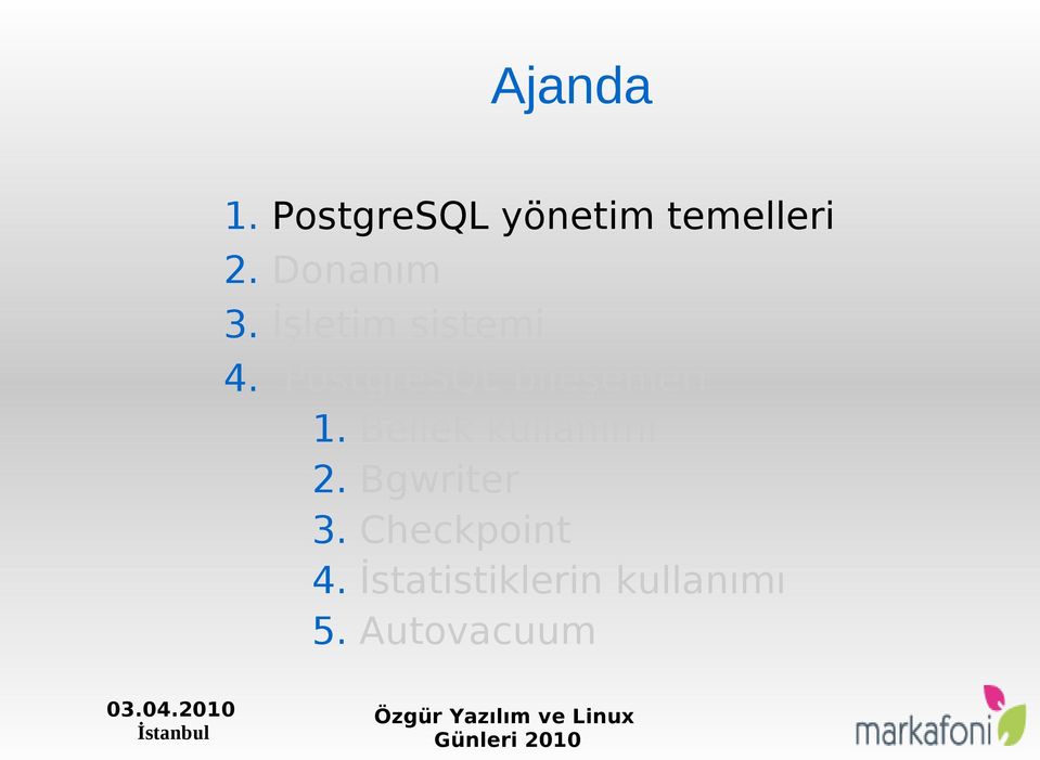 PostgreSQL bileşenleri 1. Bellek kullanımı 2.