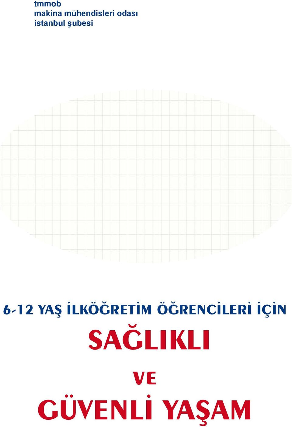 6-12 YAŞ İLKÖĞRETİM ÖĞRENCİLERİ İÇİN