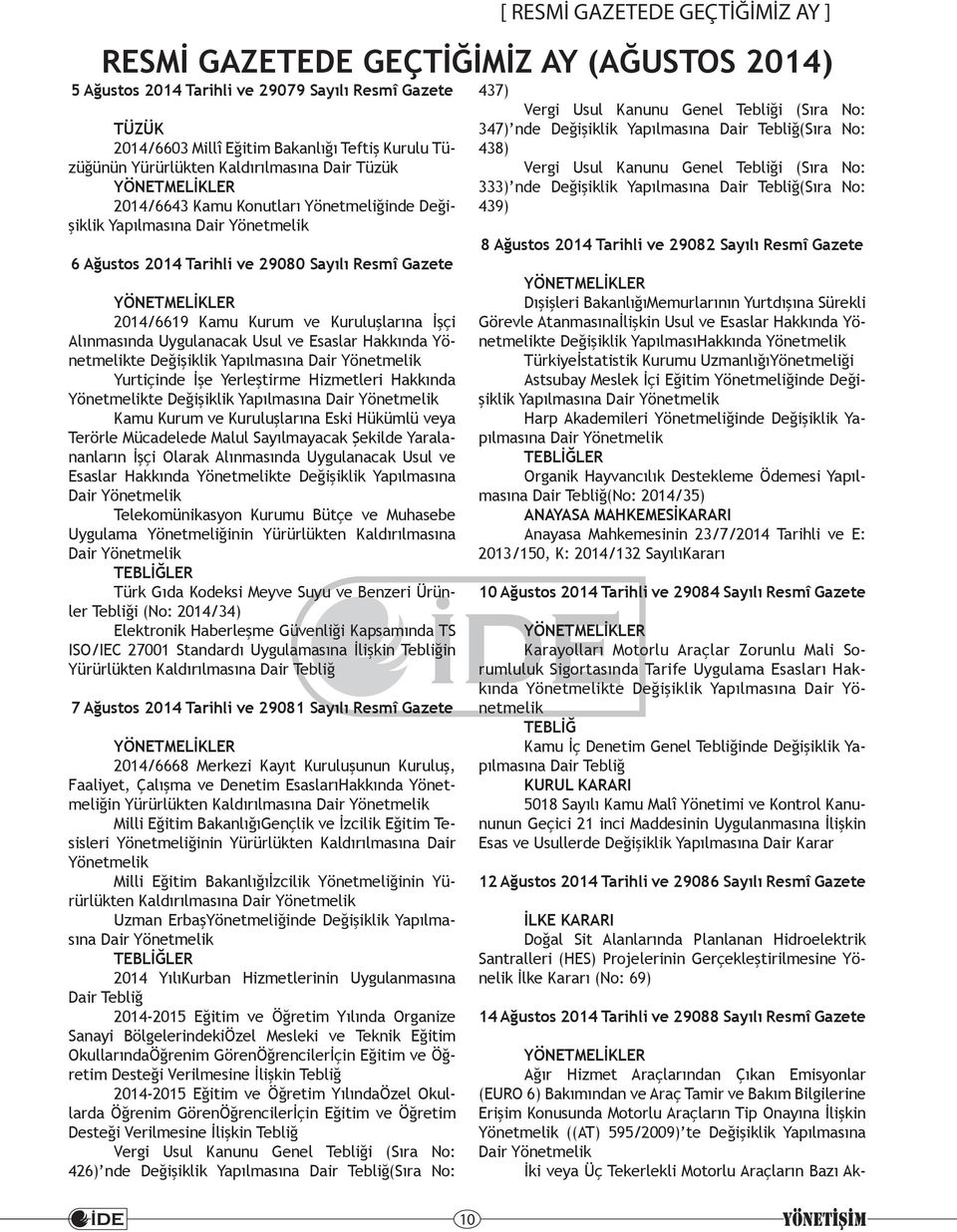 2014/6619 Kamu Kurum ve Kuruluşlarına İşçi Alınmasında Uygulanacak Usul ve Esaslar Hakkında Yönetmelikte Değişiklik Yapılmasına Dair Yönetmelik Yurtiçinde İşe Yerleştirme Hizmetleri Hakkında