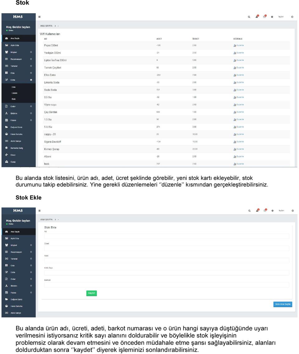 Stok Ekle Bu alanda ürün adı, ücreti, adeti, barkot numarası ve o ürün hangi sayıya düştüğünde uyarı verilmesini istiyorsanız kritik sayı
