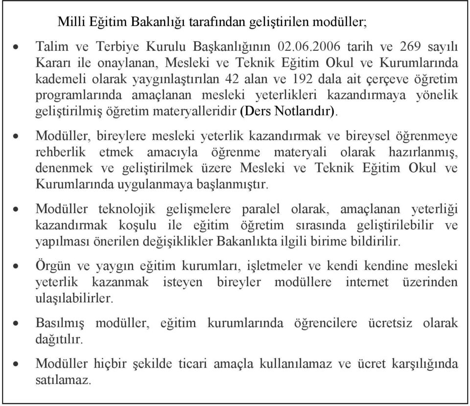 yeterlikleri kazandırmaya yönelik geliştirilmiş öğretim materyalleridir (Ders Notlarıdır).