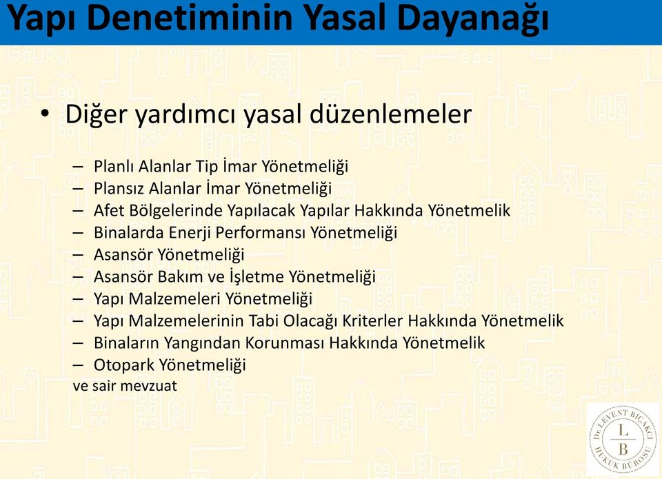 Yönetmeliği Asansör Yönetmeliği Asansör Bakım ve İşletme Yönetmeliği Yapı Malzemeleri Yönetmeliği Yapı