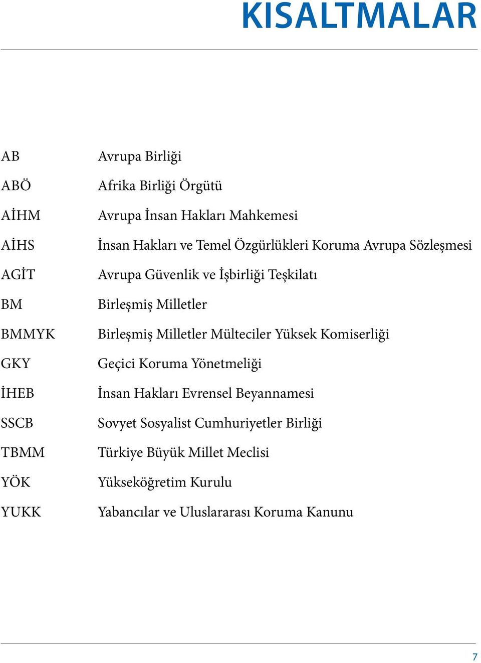 Birleşmiş Milletler Birleşmiş Milletler Mülteciler Yüksek Komiserliği Geçici Koruma Yönetmeliği İnsan Hakları Evrensel