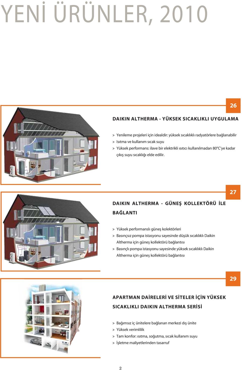 DAIKIN ALTHERMA - GÜNEŞ KOLLEKTÖRÜ İLE BAĞLANTI 27 > Yüksek performanslı güneş kolektörleri > Basınçsız pompa istasyonu sayesinde düşük sıcaklıklı Daikin Altherma için güneş kollektörü bağlantısı >