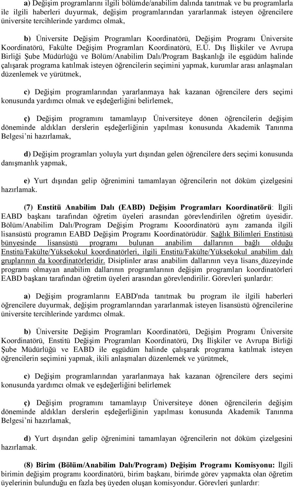 iversite Değişim Programları Koordinatörü, Değişim Programı Ün