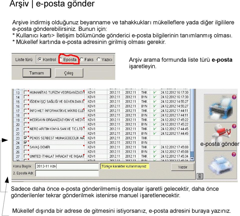 * Mükellef kartında e-posta adresinin girilmiş olması gerekir. Arşiv arama formunda liste türü e-posta işaretleyin.