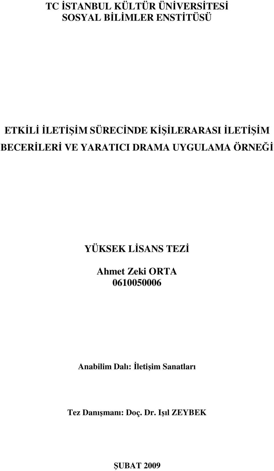 UYGULAMA ÖRNEĞİ YÜKSEK LİSANS TEZİ Ahmet Zeki ORTA 0610050006