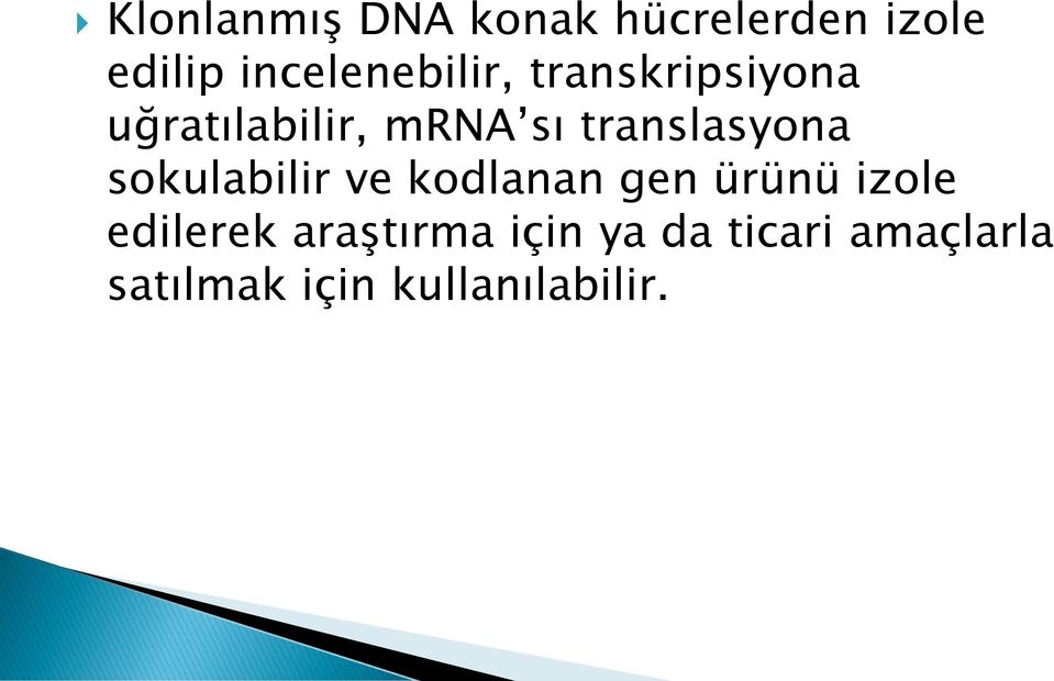 translasyona sokulabilir ve kodlanan gen ürünü izole