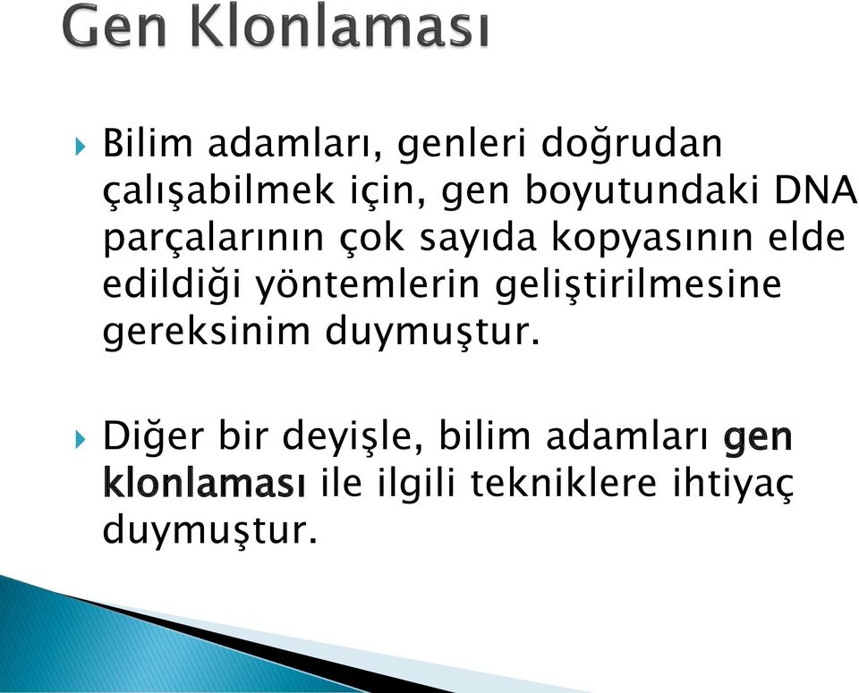 yöntemlerin geliştirilmesine gereksinim duymuştur.