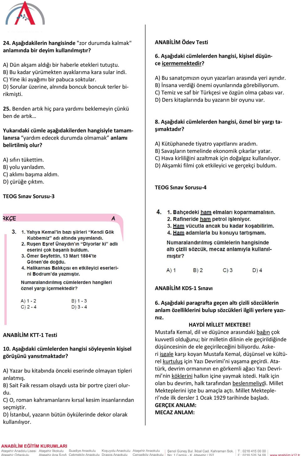 Benden artık hiç para yardımı beklemeyin çünkü ben de artık Yukarıdaki cümle aşağıdakilerden hangisiyle tamamlanırsa yardım edecek durumda olmamak anlamı belirtilmiş olur? A) sıfırı tükettim.