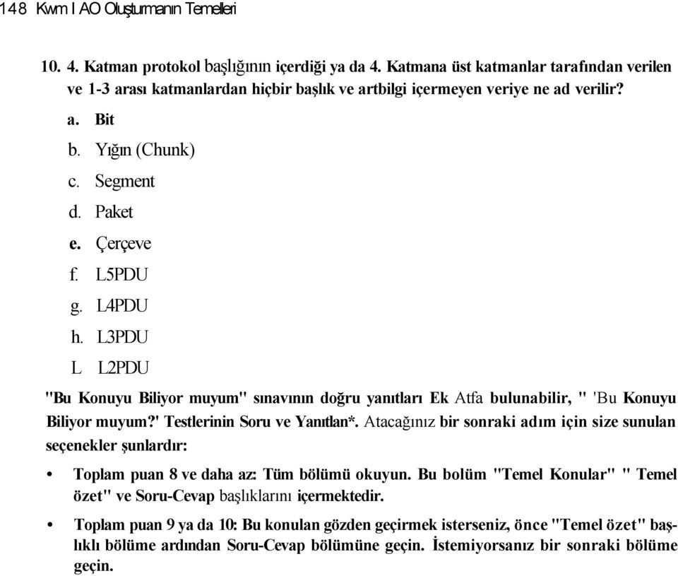 L3PDU L L2PDU "Bu Konuyu Biliyor muyum" sınavının doğru yanıtları Ek Atfa bulunabilir, " 'Bu Konuyu Biliyor muyum?' Testlerinin Soru ve Yanıtlan*.