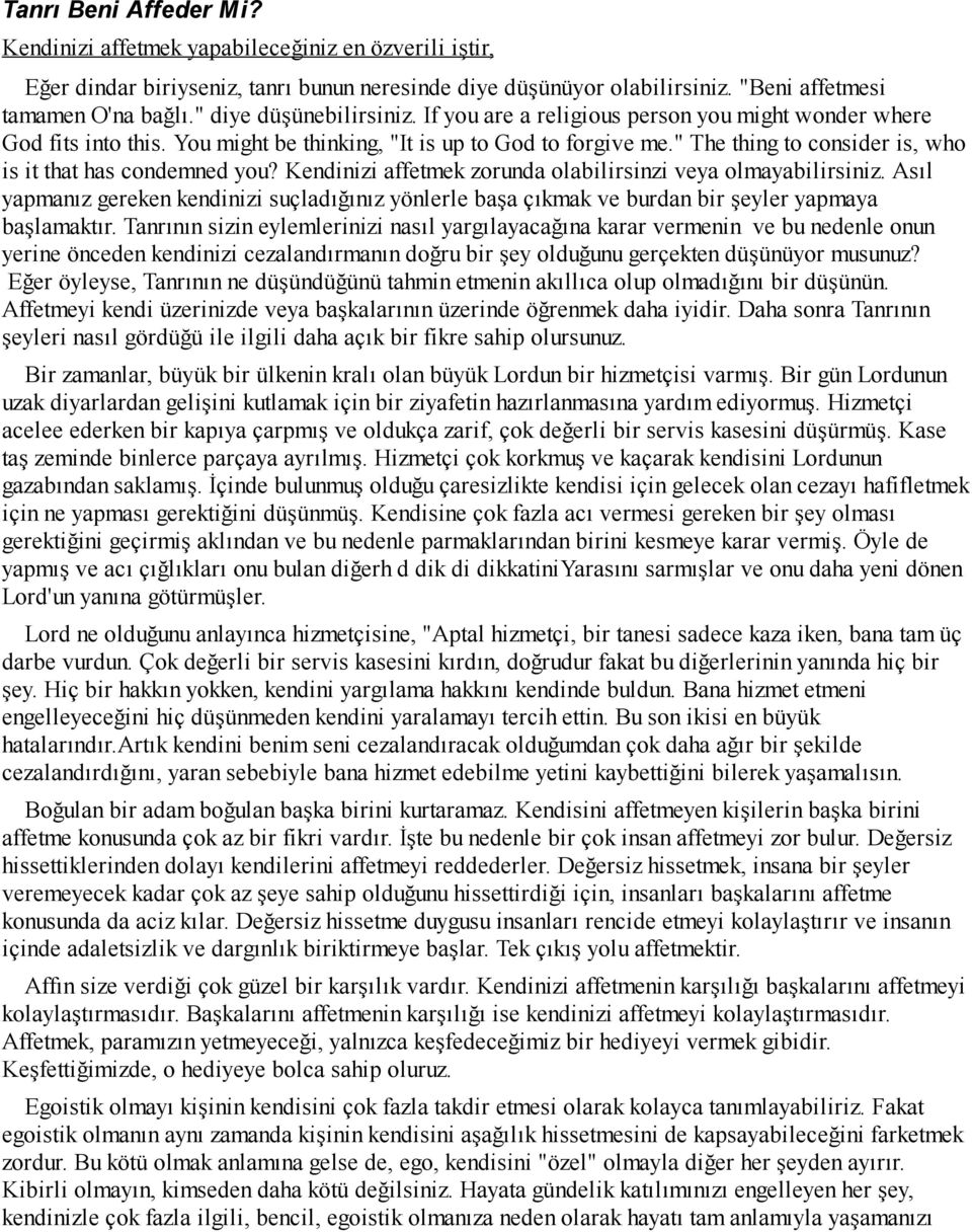 " The thing to consider is, who is it that has condemned you? Kendinizi affetmek zorunda olabilirsinzi veya olmayabilirsiniz.