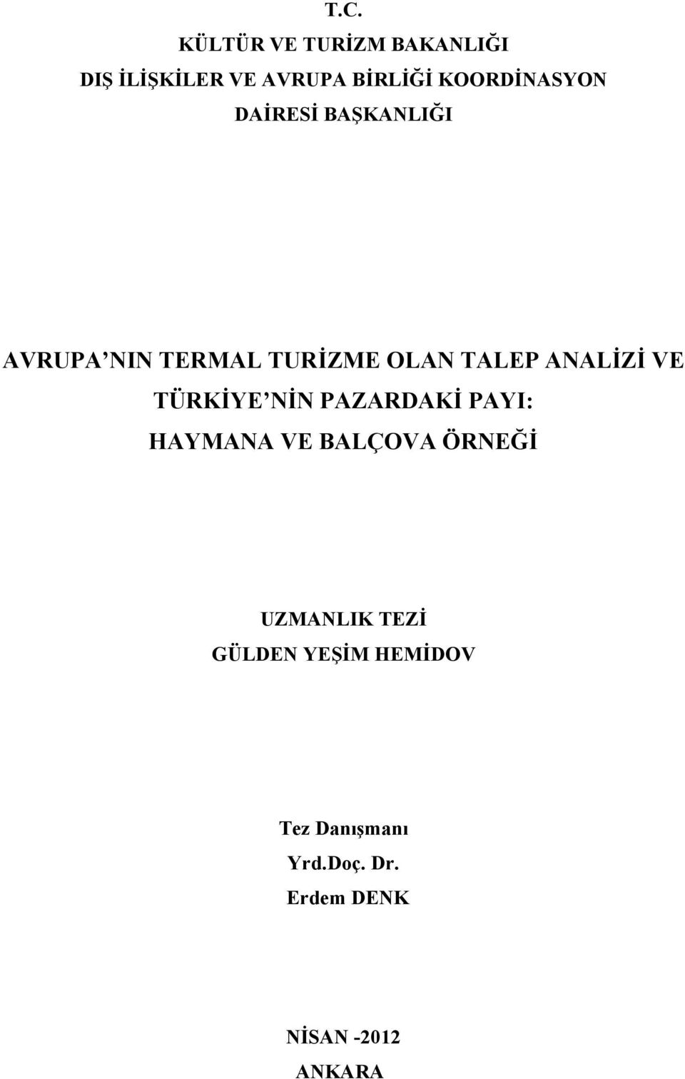 ANALİZİ VE TÜRKİYE NİN PAZARDAKİ PAYI: HAYMANA VE BALÇOVA ÖRNEĞİ