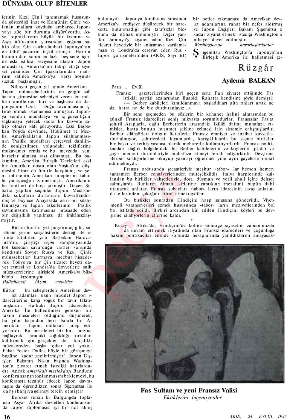 Harbin hitamından sonra en fazla beş sene içinde eski istihsal seviyesine ulasan Japon endüstrisi, Amerika'nın takip ettiği siyaset yüzünden Çin (pazarlarından mahrum kalınca Amerika'ya karşı