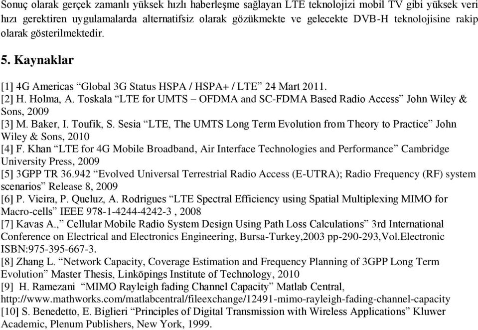 Toskala LTE for UMTS OFDMA and SC-FDMA Based Radio Access John Wiley & Sons, 2009 [3] M. Baker, I. Toufik, S.