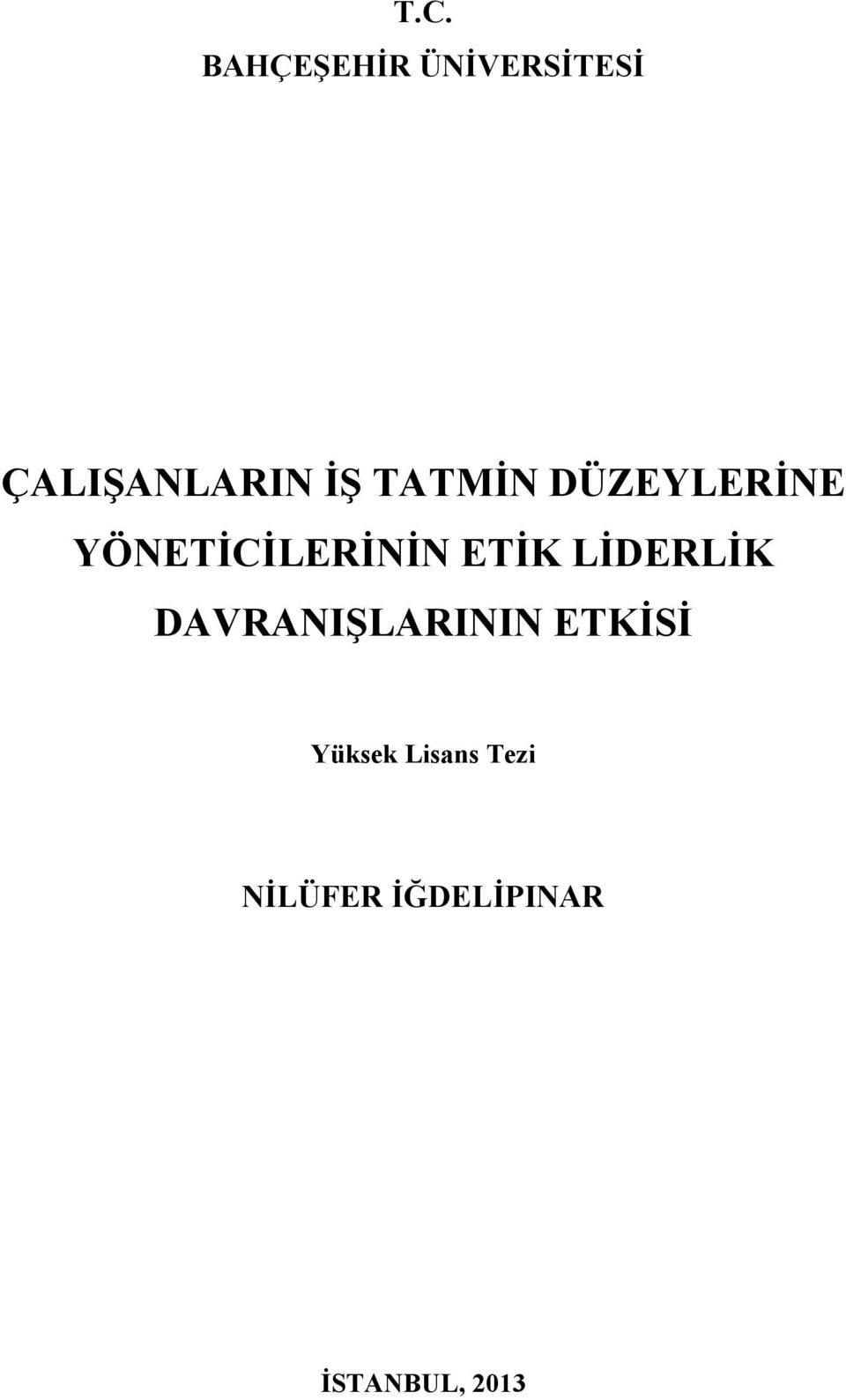 LİDERLİK DAVRANIŞLARININ ETKİSİ Yüksek