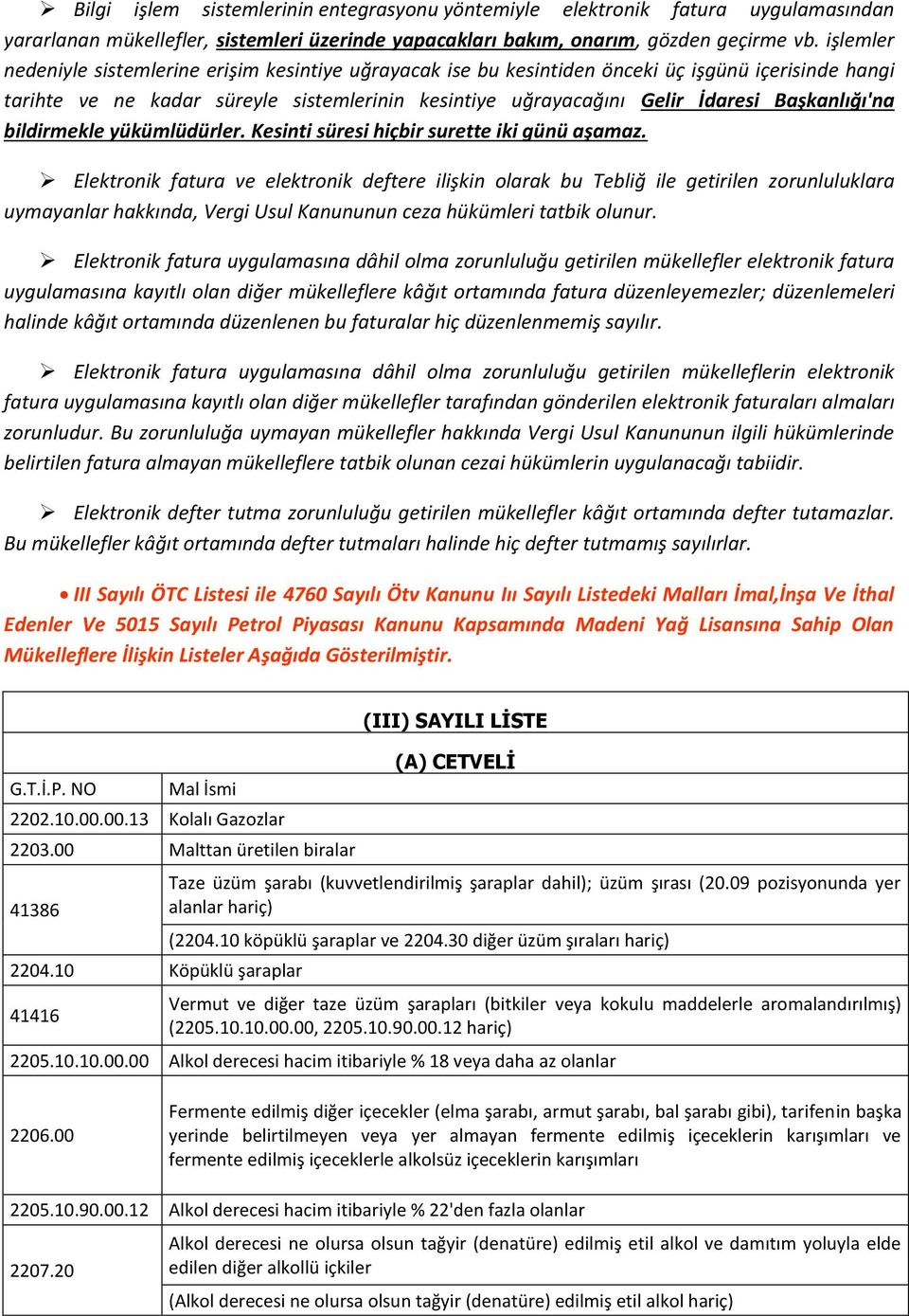 Başkanlığı'na bildirmekle yükümlüdürler. Kesinti süresi hiçbir surette iki günü aşamaz.