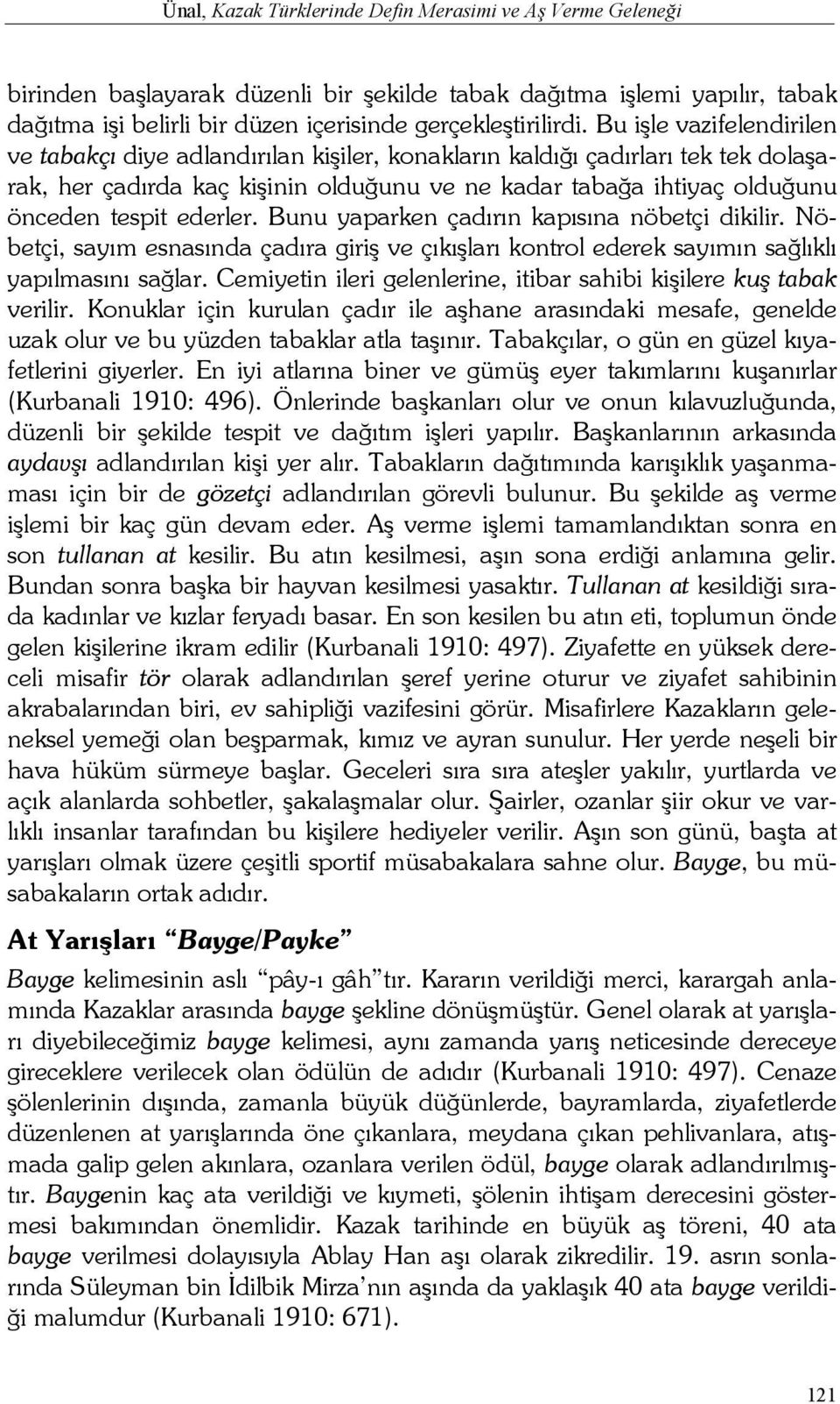 ederler. Bunu yaparken çadırın kapısına nöbetçi dikilir. Nöbetçi, sayım esnasında çadıra giriş ve çıkışları kontrol ederek sayımın sağlıklı yapılmasını sağlar.