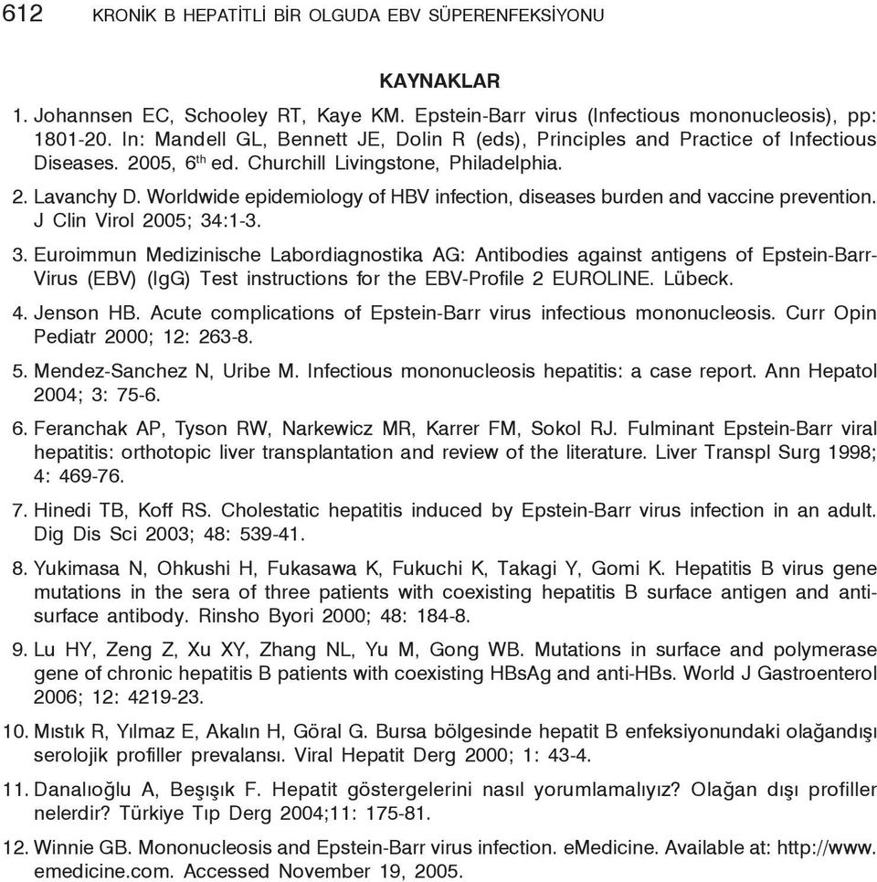 Worldwide epidemiology of HBV infection, diseases burden and vaccine prevention. J Clin Virol 2005; 34