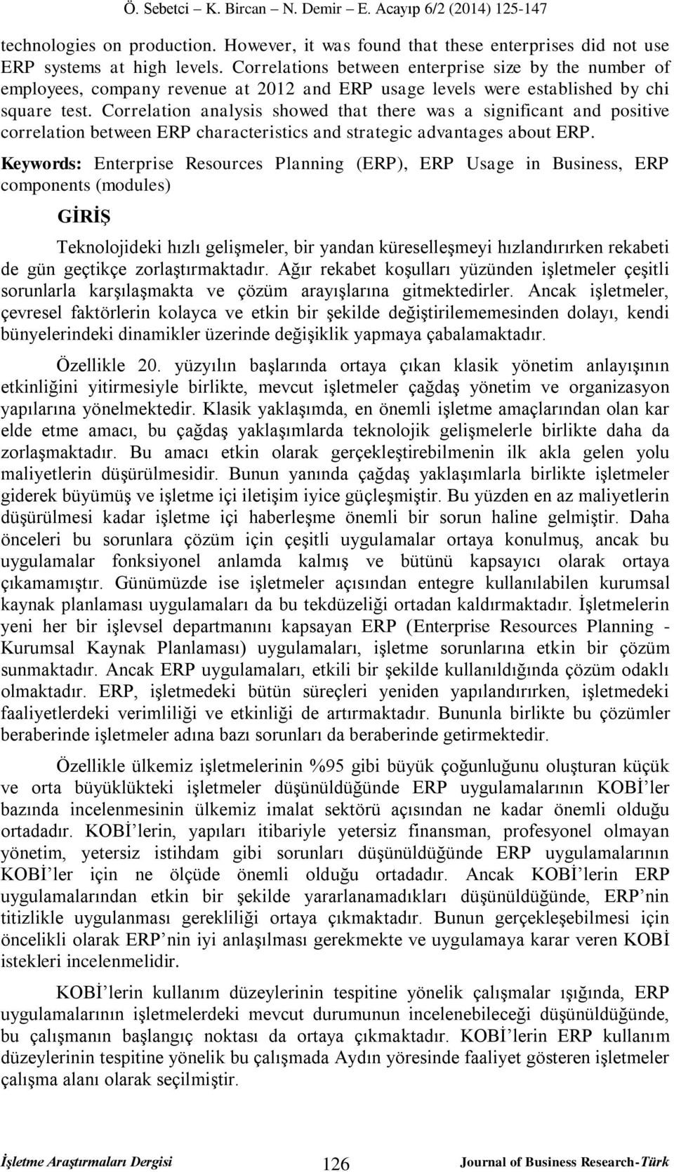 Correlation analysis showed that there was a significant and positive correlation between ERP characteristics and strategic advantages about ERP.