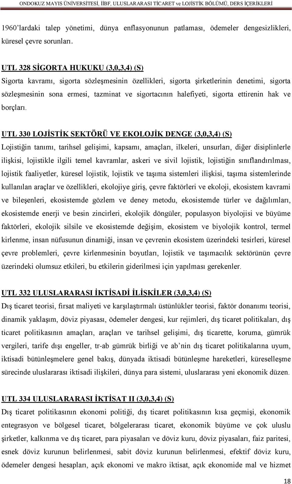 sigorta ettirenin hak ve borçları.