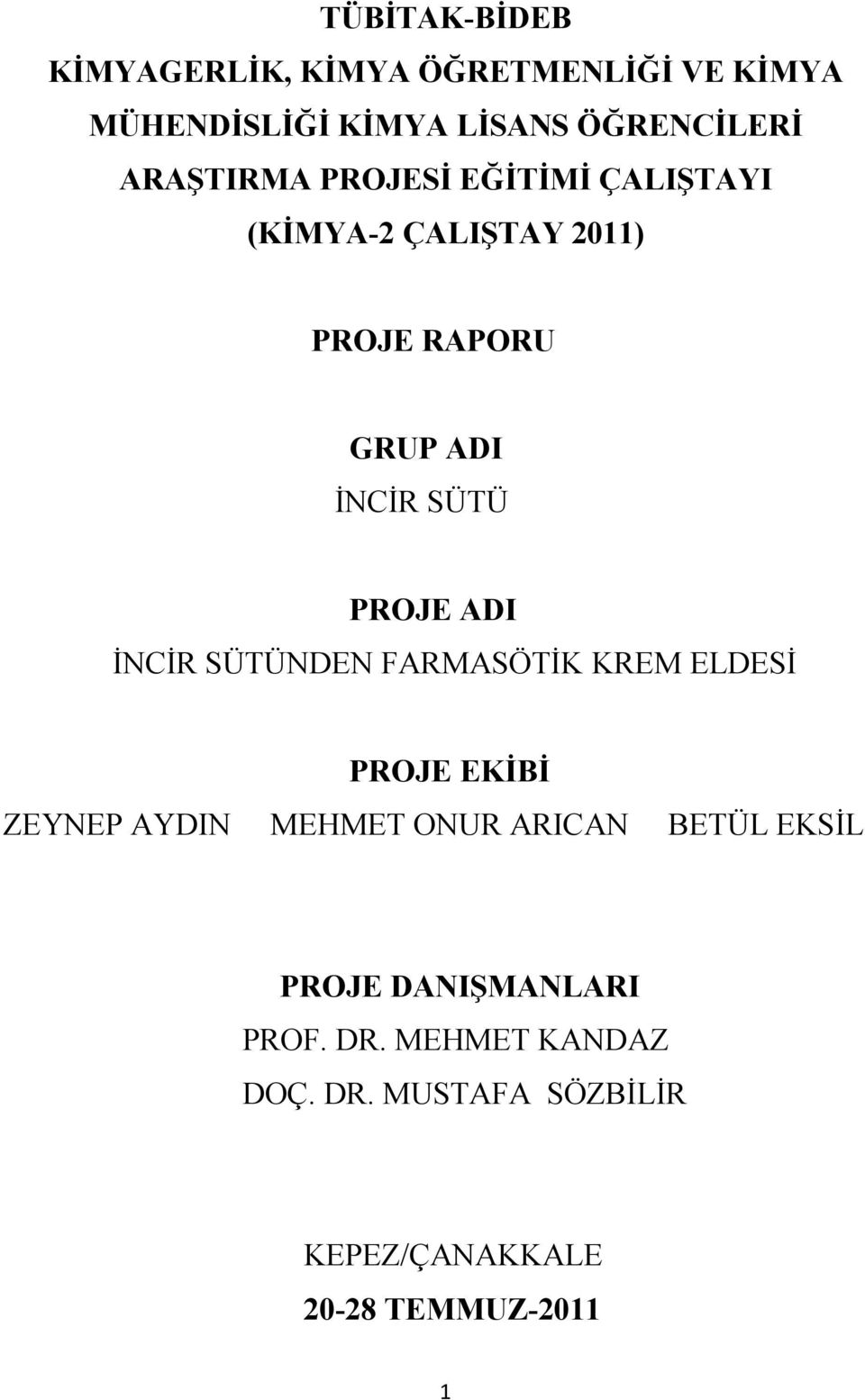 ADI İNCİR SÜTÜNDEN FARMASÖTİK KREM ELDESİ PROJE EKİBİ ZEYNEP AYDIN MEHMET ONUR ARICAN BETÜL EKSİL