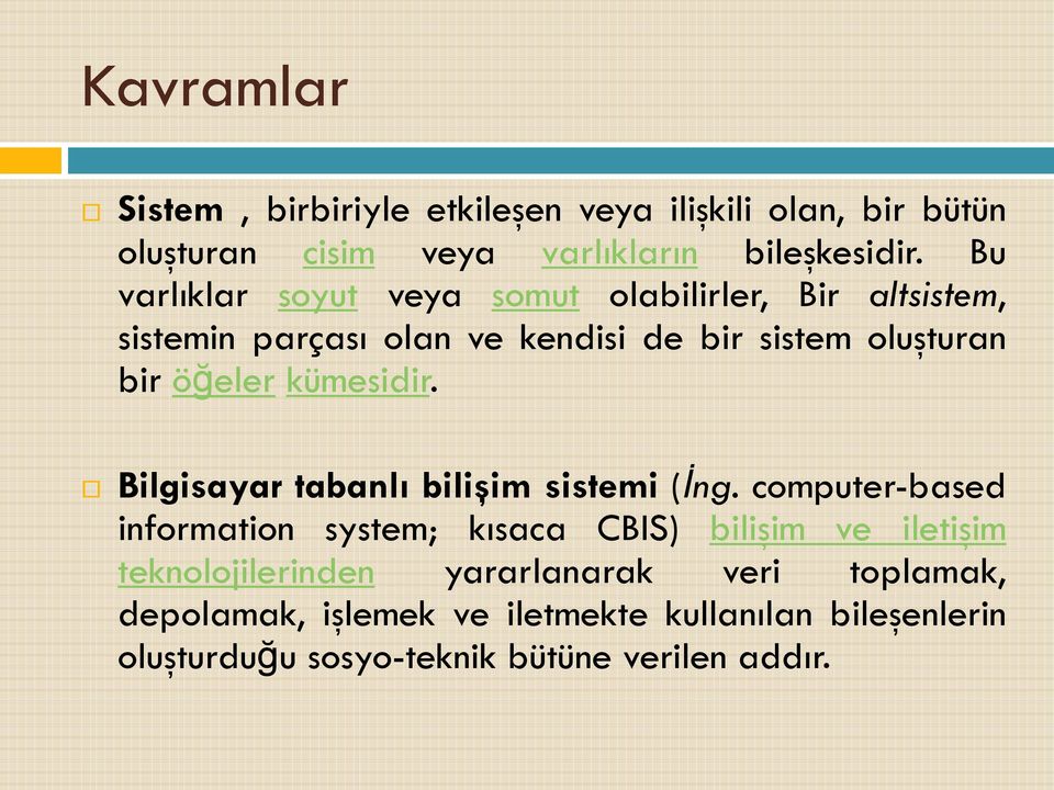 kümesidir. Bilgisayar tabanlı bilişim sistemi (İng.