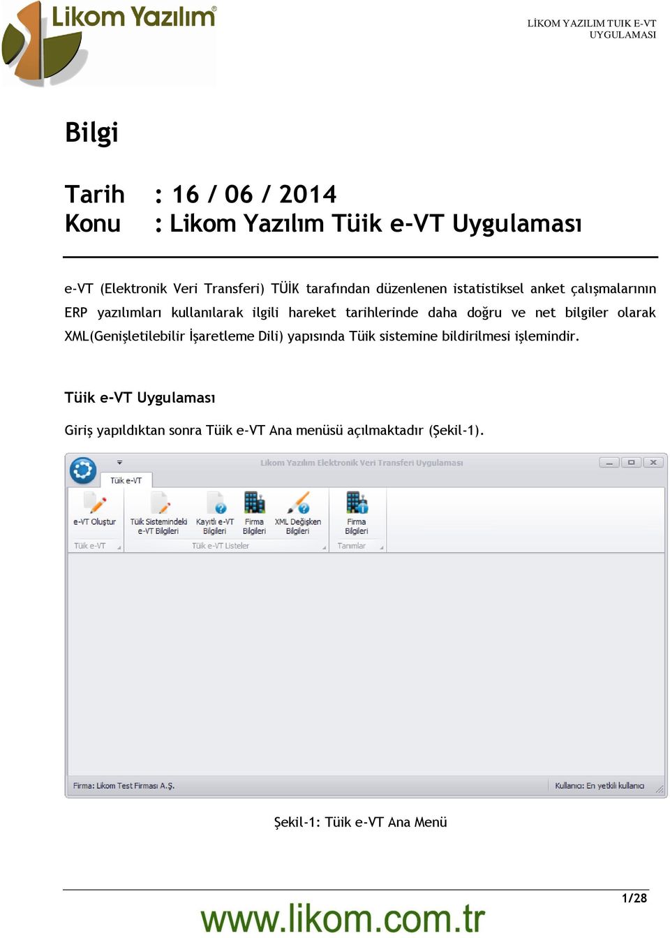 daha doğru ve net bilgiler olarak XML(Genişletilebilir İşaretleme Dili) yapısında Tüik sistemine bildirilmesi