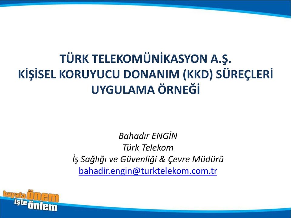UYGULAMA ÖRNEĞİ Bahadır ENGİN Türk Telekom İş