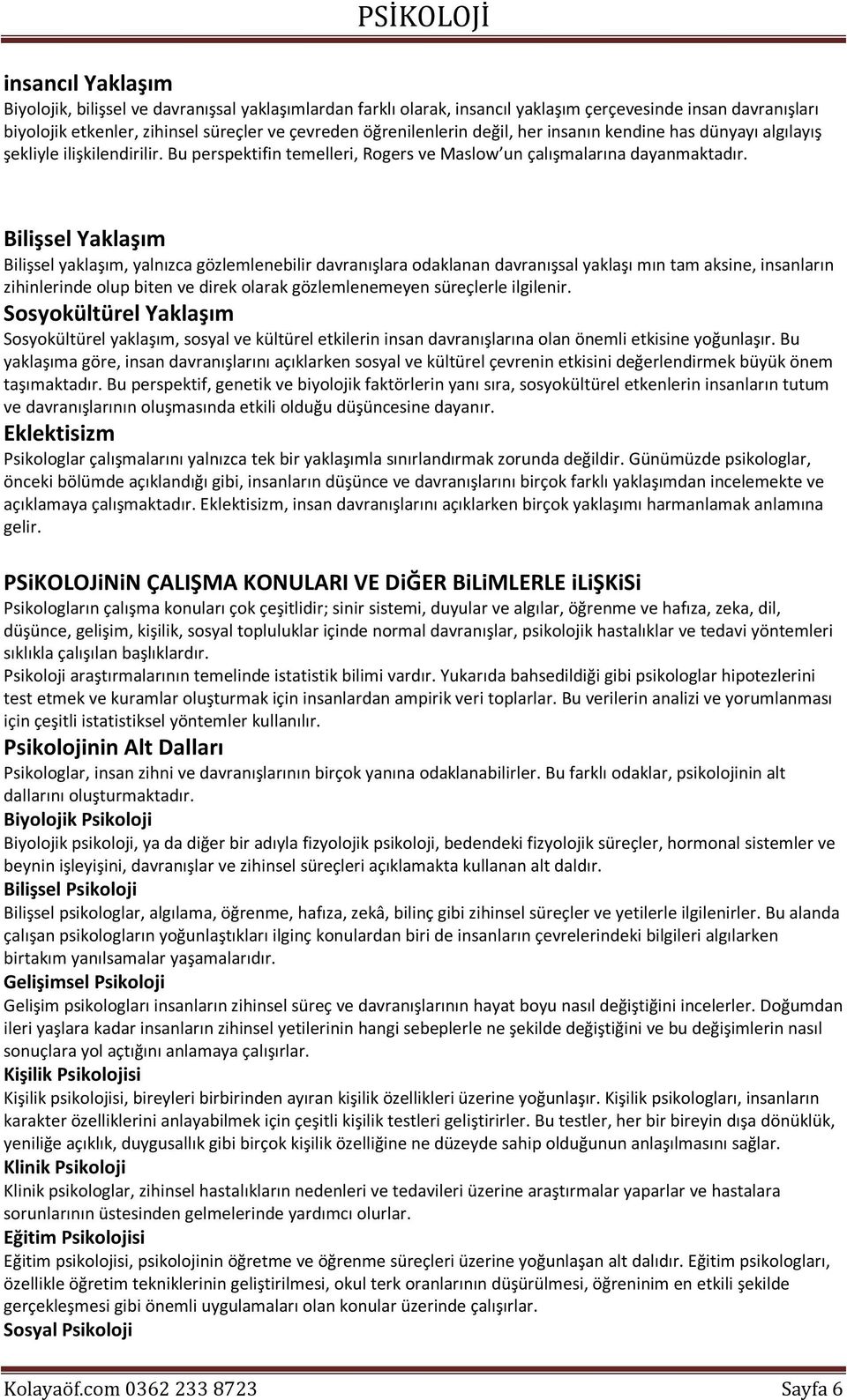 Bilişsel Yaklaşım Bilişsel yaklaşım, yalnızca gözlemlenebilir davranışlara odaklanan davranışsal yaklaşı mın tam aksine, insanların zihinlerinde olup biten ve direk olarak gözlemlenemeyen süreçlerle