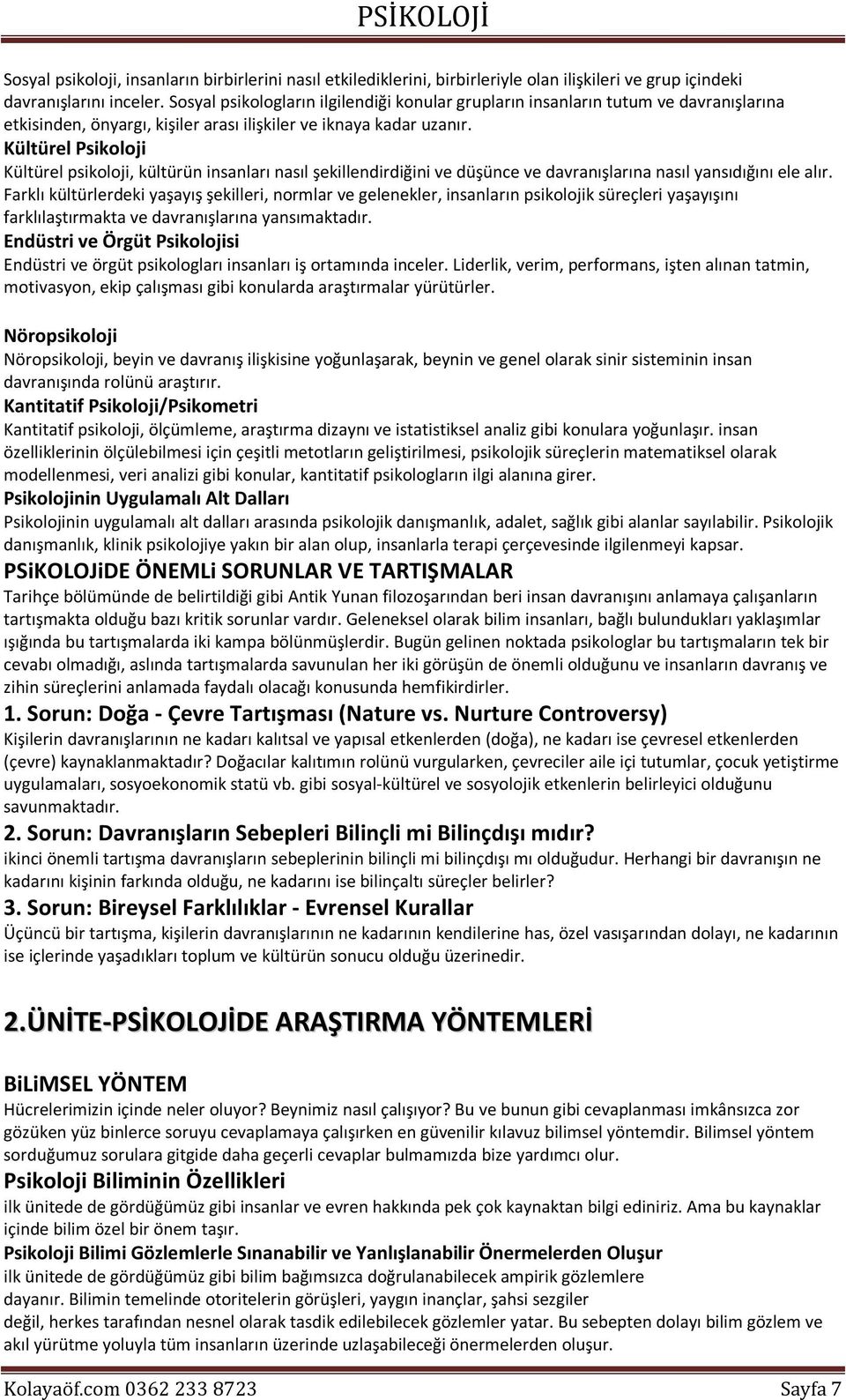 Kültürel Psikoloji Kültürel psikoloji, kültürün insanları nasıl şekillendirdiğini ve düşünce ve davranışlarına nasıl yansıdığını ele alır.