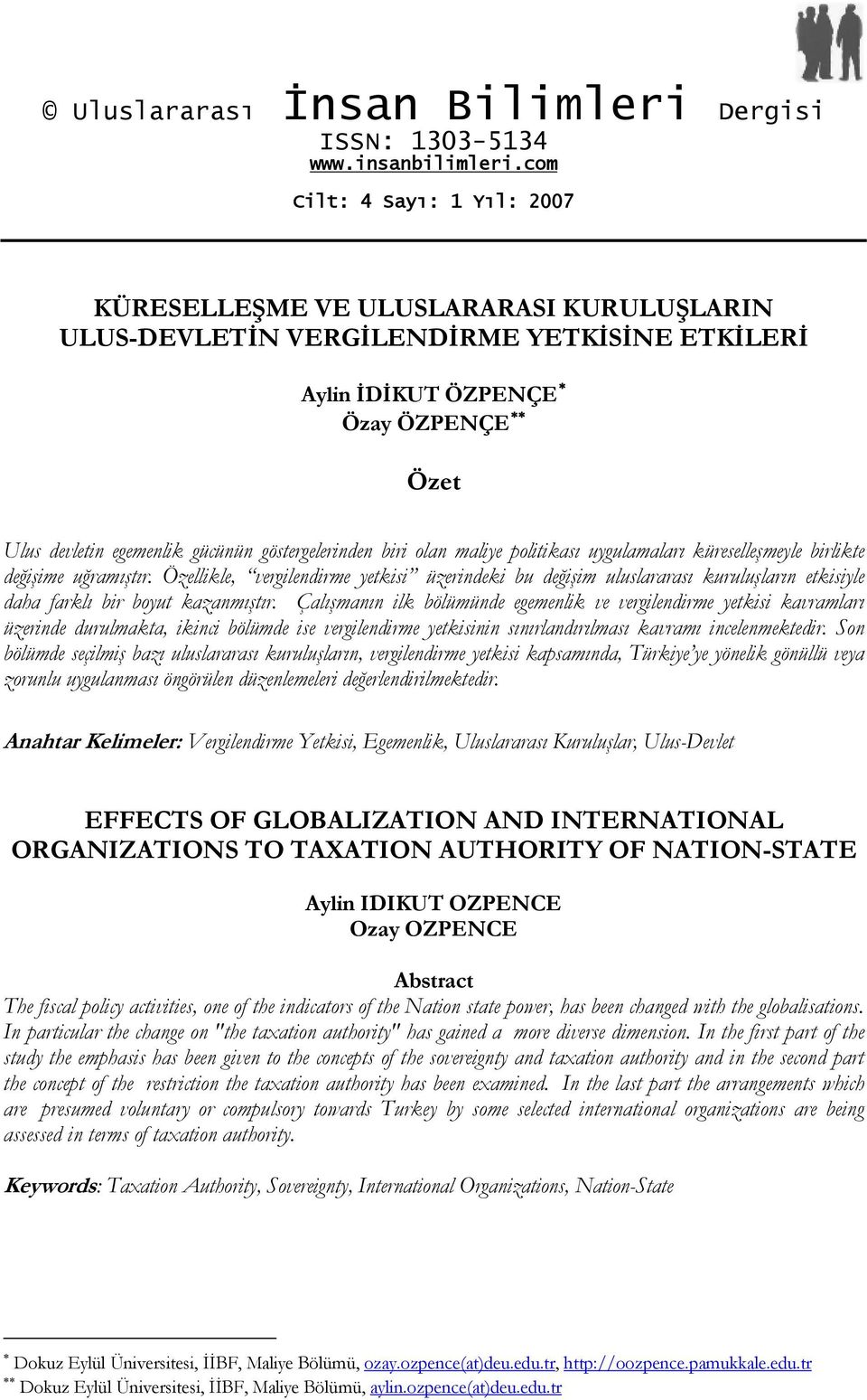 göstergelerinden biri olan maliye politikası uygulamaları küreselleşmeyle birlikte değişime uğramıştır.