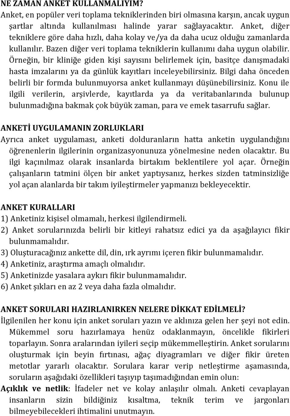 Örneğin, bir kliniğe giden kişi sayısını belirlemek için, basitçe danışmadaki hasta imzalarını ya da günlük kayıtları inceleyebilirsiniz.