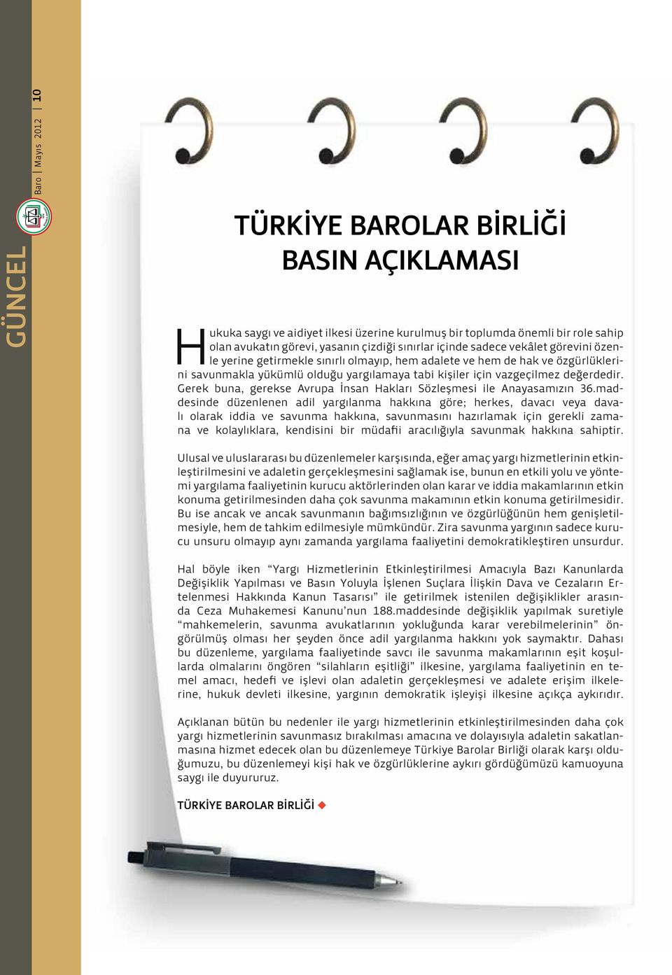 Gerek buna, gerekse Avrupa İnsan Hakları Sözleşmesi ile Anayasamızın 36.