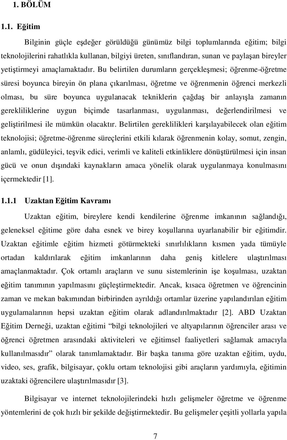 zamann gerekliliklerine uygun biçimde tasarlanmas, uygulanmas, deerlendirilmesi ve gelitirilmesi ile mümkün olacaktr.