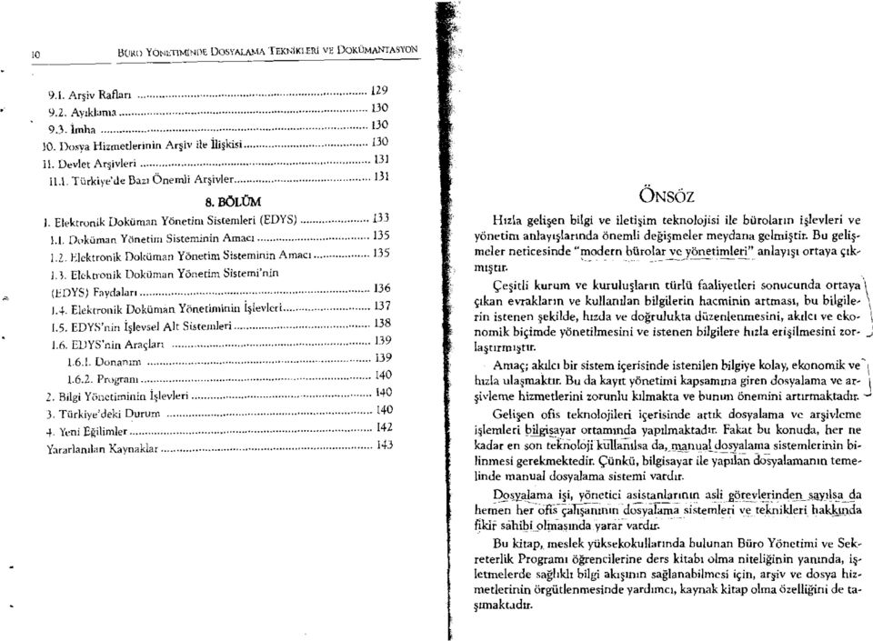 Doküman Yönetim Sisteminin Amacı 135 1.2. Elektronik Doküman Yönetim Sisteminin Amacı 135 1.l. Elckrronik Doküman Yönetim Sistemi'nin (EDYS) Faydaları 136 1.4.