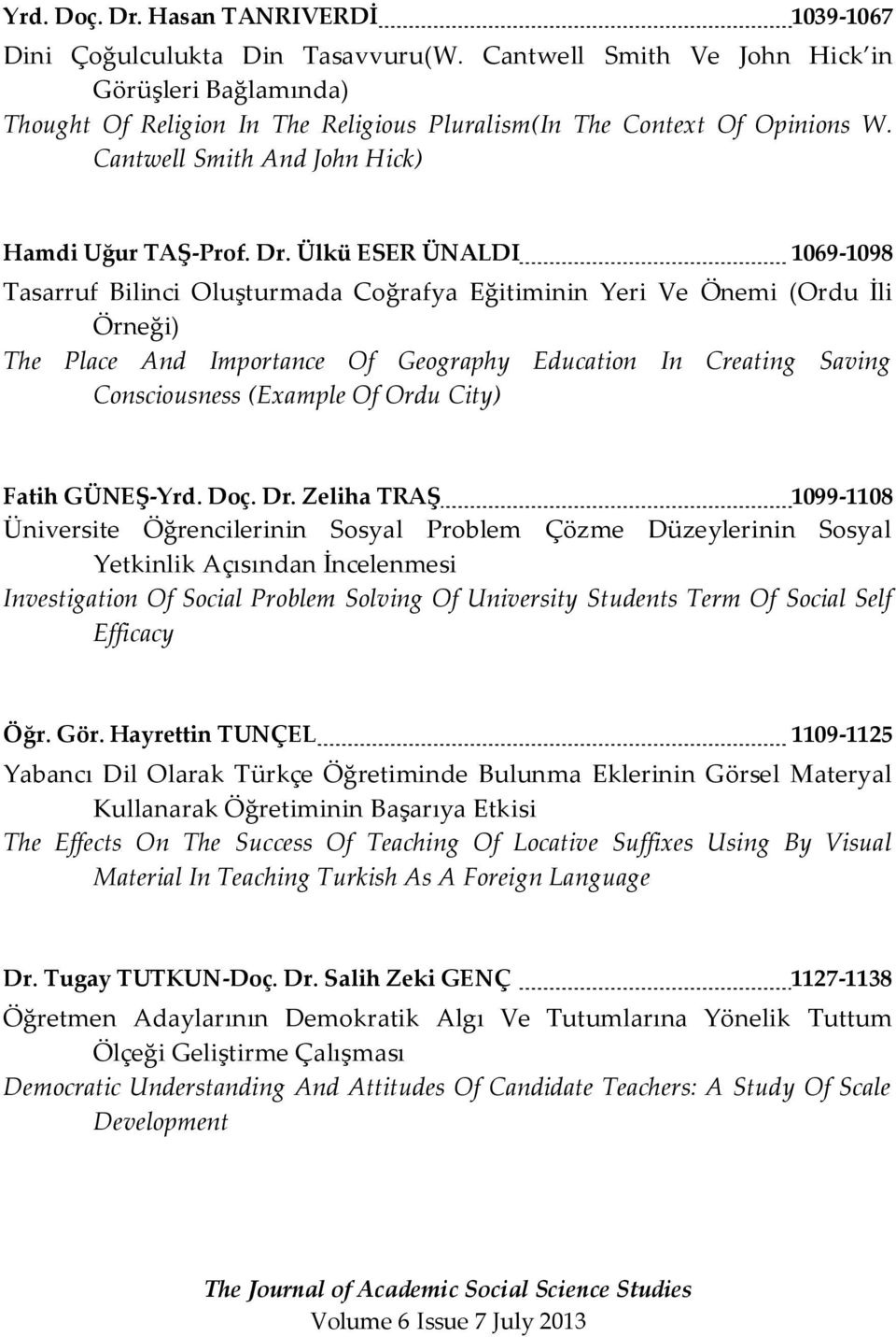 Ülkü ESER ÜNALDI 1069-1098 Tasarruf Bilinci Oluşturmada Coğrafya Eğitiminin Yeri Ve Önemi (Ordu İli Örneği) The Place And Importance Of Geography Education In Creating Saving Consciousness (Example