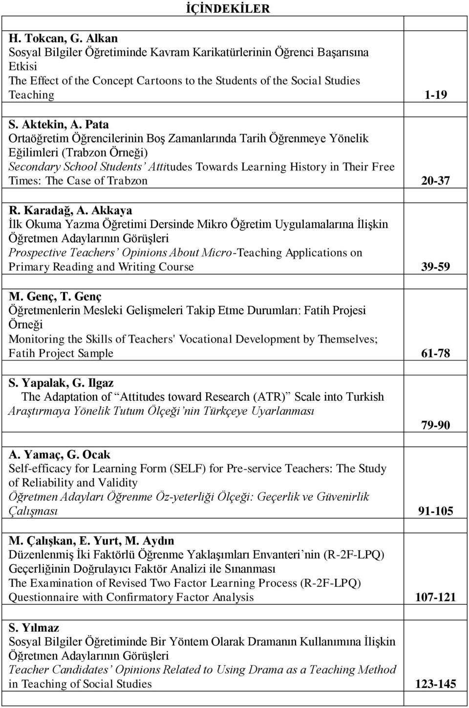 Pata Ortaöğretim Öğrencilerinin Boş Zamanlarında Tarih Öğrenmeye Yönelik Eğilimleri (Trabzon Örneği) Secondary School Students Attitudes Towards Learning History in Their Free Times: The Case of