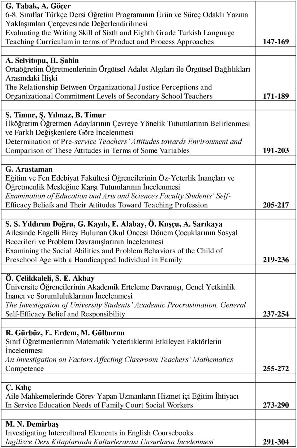 Curriculum in terms of Product and Process Approaches 147-169 A. Selvitopu, H.