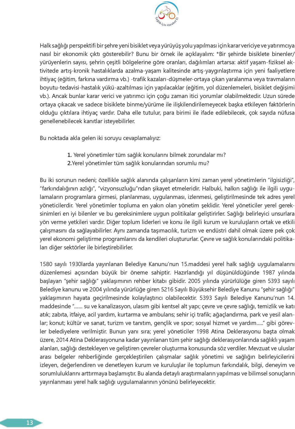 hastalıklarda azalma-yaşam kalitesinde artış-yaygınlaştırma için yeni faaliyetlere ihtiyaç (eğitim, farkına vardırma vb.