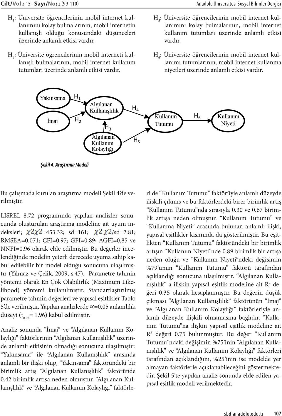 H 4 : Üniversite öğrencilerinin mobil interneti kullanışlı bulmalarının, mobil internet kullanım tutumları üzerinde anlamlı etkisi vardır.