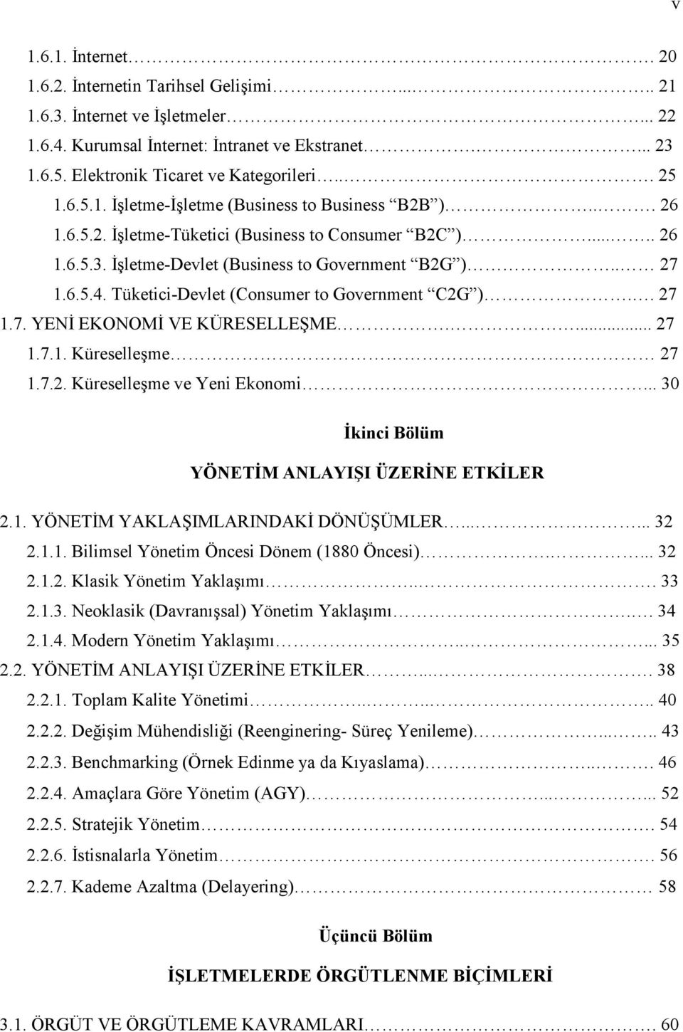 Tüketici-Devlet (Consumer to Government C2G ).. 27 1.7. YENİ EKONOMİ VE KÜRESELLEŞME.... 27 1.7.1. Küreselleşme 27 1.7.2. Küreselleşme ve Yeni Ekonomi.